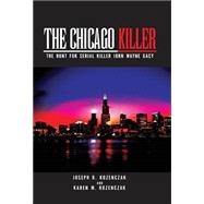 The Chicago Killer: The Hunt for Serial Killer John Wayne Gacy
