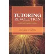 The Tutoring Revolution Applying Research for Best Practices, Policy Implications, and Student Achievement