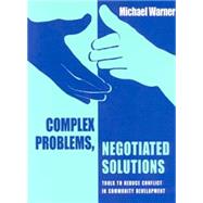Complex Problems, Negotiated Solutions