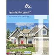 Understanding Manual J Residential Load Calculation, a Companion Guide to Manual J