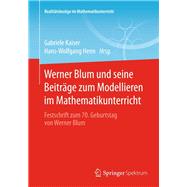 Werner Blum und seine Beiträge zum Modellieren im Mathematikunterricht