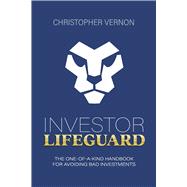 Investor Lifeguard The One-of-a-Kind Handbook for Avoiding Bad Investments