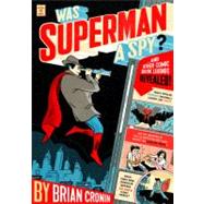 Was Superman a Spy? And Other Comic Book Legends Revealed