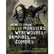 How to Draw Chiller Monsters, Werewolves, Vampires, and Zombies