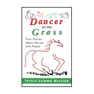 Dancer on the Grass : True Stories about Horses and People