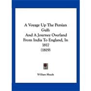 Voyage up the Persian Gulf : And A Journey Overland from India to England, In 1817 (1819)