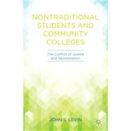 Nontraditional Students and Community Colleges The Conflict of Justice and Neoliberalism