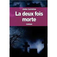 La Deux Fois Morte