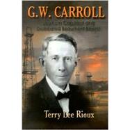 George W. Carroll: Southern Capitalist and Dedicated Beaumont Baptist