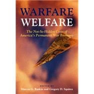 Warfare Welfare : The Not-So-Hidden Costs of America's Permanent War Economy