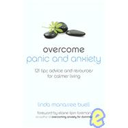 Overcome Panic and Anxiety: 121 tips, advice and resources for calmer living