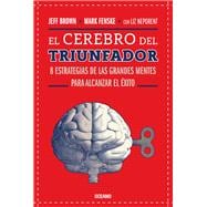 El Cerebro del triunfador 8 estrategias de las grandes mentes para alcanzar el éxito (Tercera edición)