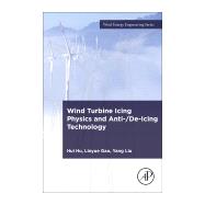 Wind Turbine Icing Physics and Anti-/De-Icing Technology