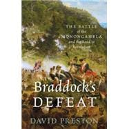 Braddock's Defeat The Battle of the Monongahela and the Road to Revolution