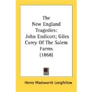 New England Tragedies : John Endicott; Giles Corey of the Salem Farms (1868)