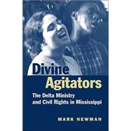 Divine Agitators: The Delta Ministry and Civil Rights in Mississippi