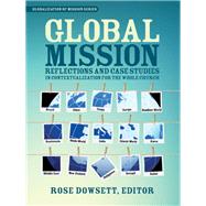 Global Mission: Reflections and Case Studies in Contextualization for the Whole Church (Globalization of Mission Series)