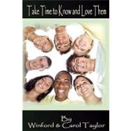 Take Time to Know and Love Them