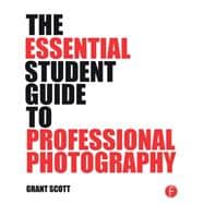 The Essential Student Guide to Professional Photography
