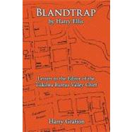 Blandtrap by Harry Ellis : Letters to the Editor of the Tiskilwa Bureau Valley Chief