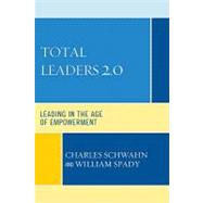 Total Leaders 2.0: Leading in the Age of Empowerment