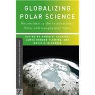 Globalizing Polar Science Reconsidering the International Polar and Geophysical Years