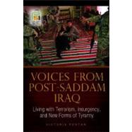 Voices from Post-Saddam Iraq: Living With Terrorism, Insurgency, and New Forms of Tyranny