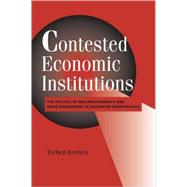Contested Economic Institutions: The Politics of Macroeconomics and Wage Bargaining in Advanced Democracies