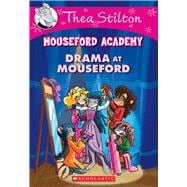 Drama at Mouseford (Thea Stilton Mouseford Academy #1) A Geronimo Stilton Adventure
