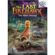 The Silver Swamp: A Branches Book (The Last Firehawk #8)