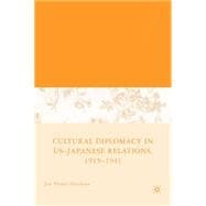 Cultural Diplomacy in U.S.-Japanese Relations, 1919-1941,9781403975324