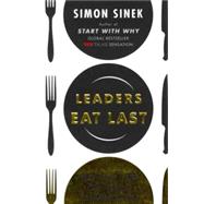 Leaders Eat Last Why Some Teams Pull Together and Others Don?t,9781591845324