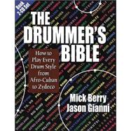 The Drummer's Bible; How to Play Every Drum Style from Afro-Cuban to Zydeco