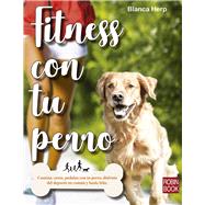 Fitness con tu perro Camina, corre, pedalea con tu perro, disfruta del deporte en común y hazle feliz