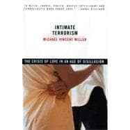 Intimate Terrorism The Crisis of Love in an Age of Disillusion