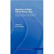 Memoirs of Peter Henry Bruce, Esq., a Military Officer in the Services of Prussia, Russia & Great Britain, Containing an Account of His Travels in Germany, Russia, Tartary, Turkey, the West Indies Etc: As Also Several Very Interesting Private Anecdotes o