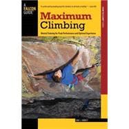 Maximum Climbing : Mental Training for Peak Performance and Optimal Experience