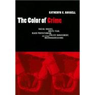 Color of Crime : Racial Hoaxes, White Fear, Black Protectionism, Police Harassment, and Other Macroaggressions