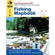 Southeastern BC Fishing Mapbook : Region 4 - Kootenay, Region 8 - Okanagan