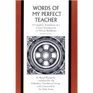 The Words of My Perfect Teacher; A Complete Translation of a Classic Introduction to Tibetan Buddhism