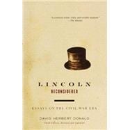 Lincoln Reconsidered Essays on the Civil War Era