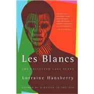 Les Blancs: The Collected Last Plays The Drinking Gourd/What Use Are Flowers?