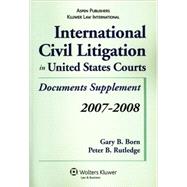 International Civil Litigation in United States Courts: Documents Supplement 2007-2008