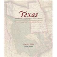 Texas: Mapping the Lone Star State through History : Rare and Unusual Maps from the Library of Congress