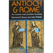 Antioch and Rome : New Testament Cradles of Catholic Christianity
