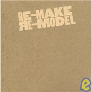 Re-Make / Re-Model