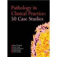 Pathology in Clinical Practice: 50 Case Studies