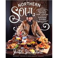 Northern Soul Southern-Inspired Home Cooking from a Northern Kitchen: A Cookbook