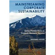 Mainstreaming Corporate Sustainability: Using Proven Tools to Promote Business Success