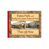 Estes Park and Rocky Mountain National Park Then & Now